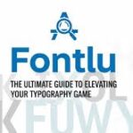 Fontlu: Redefining How Modern Digital Products Communicate Through Design